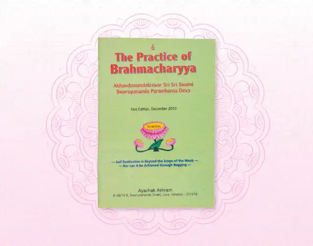 The Practice Of Brahmacharya